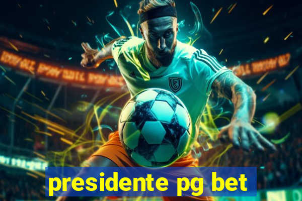 presidente pg bet